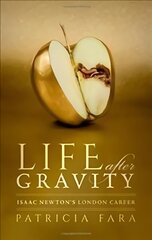 Life after Gravity: Isaac Newton's London Career kaina ir informacija | Ekonomikos knygos | pigu.lt