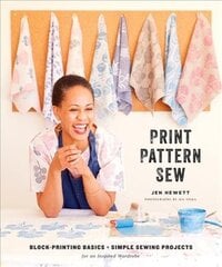 Print, Pattern, Sew: Block-Printing Basics plus Simple Sewing Projects for an Inspired Wardrobe kaina ir informacija | Knygos apie sveiką gyvenseną ir mitybą | pigu.lt