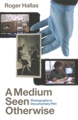 Medium Seen Otherwise: Photography in Documentary Film kaina ir informacija | Knygos apie meną | pigu.lt