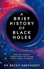 Brief History of Black Holes: And why nearly everything you know about them is wrong цена и информация | Книги по экономике | pigu.lt