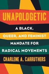 Unapologetic: A Black, Queer and Feminist Mandate for Radical Movements kaina ir informacija | Socialinių mokslų knygos | pigu.lt