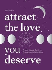 Attract the Love You Deserve: An Astrological Guide to Empowered Relationships kaina ir informacija | Saviugdos knygos | pigu.lt