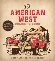 American West Coloring Book: Color Life on the Frontier цена и информация | Книги о питании и здоровом образе жизни | pigu.lt