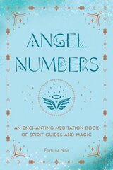 Angel Numbers: An Enchanting Meditation Book of Spirit Guides and Magic цена и информация | Самоучители | pigu.lt