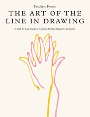 Art of the Line in Drawing: A Step-by-Step Guide to Creating Simple, Expressive Drawings kaina ir informacija | Knygos apie sveiką gyvenseną ir mitybą | pigu.lt