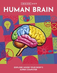 Inside Out Human Brain: Explore Inside Your Body's Super Computer цена и информация | Книги для подростков и молодежи | pigu.lt