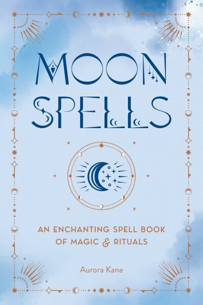 Moon Spells: An Enchanting Spell Book of Magic & Rituals kaina ir informacija | Saviugdos knygos | pigu.lt