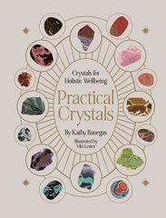 Practical Crystals: Crystals for Holistic Wellbeing цена и информация | Самоучители | pigu.lt