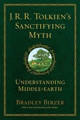 J.R.R. Tolkien's Sanctifying Myth: Understanding Middle Earth Reissue ed. цена и информация | Исторические книги | pigu.lt