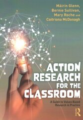 Action Research for the Classroom: A Guide to Values-Based Research in Practice цена и информация | Книги по социальным наукам | pigu.lt