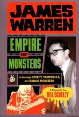 James Warren: Empire Of Monsters: The Man Behind Creepy, Vampirella, and Famous Monsters kaina ir informacija | Biografijos, autobiografijos, memuarai | pigu.lt