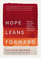 Hope Leans Forward: Braving Your Way toward Simplicity, Awakening, and Peace kaina ir informacija | Saviugdos knygos | pigu.lt
