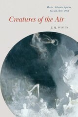 Creatures of the Air: Music, Atlantic Spirits, Breath, 1817-1913 1 kaina ir informacija | Knygos apie meną | pigu.lt