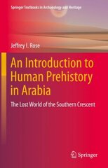Introduction to Human Prehistory in Arabia: The Lost World of the Southern Crescent 1st ed. 2022 kaina ir informacija | Istorinės knygos | pigu.lt