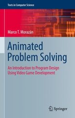 Animated Problem Solving: An Introduction to Program Design Using Video Game Development 1st ed. 2022 цена и информация | Книги по экономике | pigu.lt