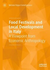 Food Festivals and Local Development in Italy: A Viewpoint from Economic Anthropology 1st ed. 2020 kaina ir informacija | Socialinių mokslų knygos | pigu.lt