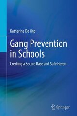 Gang Prevention in Schools: Creating a Secure Base and Safe Haven 1st ed. 2021 цена и информация | Книги по социальным наукам | pigu.lt