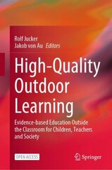 High-Quality Outdoor Learning: Evidence-based Education Outside the Classroom for Children, Teachers and Society 1st ed. 2022 kaina ir informacija | Socialinių mokslų knygos | pigu.lt