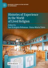 Histories of Experience in the World of Lived Religion 1st ed. 2022 цена и информация | Духовная литература | pigu.lt