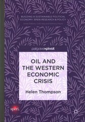 Oil and the Western Economic Crisis 1st ed. 2017 kaina ir informacija | Ekonomikos knygos | pigu.lt