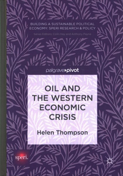 Oil and the Western Economic Crisis 1st ed. 2017 kaina ir informacija | Ekonomikos knygos | pigu.lt