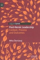 Post-Heroic Leadership: Context, Process and Outcomes 1st ed. 2022 kaina ir informacija | Ekonomikos knygos | pigu.lt