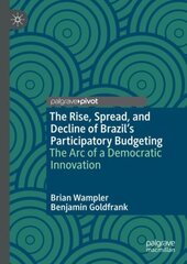 Rise, Spread, and Decline of Brazil's Participatory Budgeting: The Arc of a Democratic Innovation 1st ed. 2022 kaina ir informacija | Socialinių mokslų knygos | pigu.lt