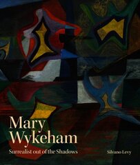 Mary Wykeham: Surrealist out of the Shadows kaina ir informacija | Knygos apie meną | pigu.lt
