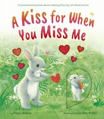 Kiss for When You Miss Me: A heartwarming book about calming first day of school nerves цена и информация | Книги для подростков  | pigu.lt