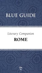 Blue Guide Literary Companion Rome kaina ir informacija | Kelionių vadovai, aprašymai | pigu.lt