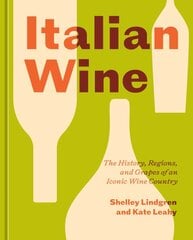 Italian Wine: The History, Regions, and Grapes of an Iconic Wine Country цена и информация | Книги рецептов | pigu.lt