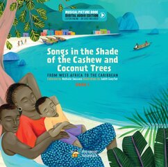 Songs in the Shade of the Cashew and Coconut Trees: From West Africa to the Caribbean (Book 1) 2nd edition цена и информация | Книги для подростков и молодежи | pigu.lt