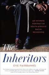 Inheritors: An Intimate Portrait of South Africa's Racial Reckoning цена и информация | Книги по социальным наукам | pigu.lt
