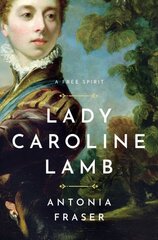 Lady Caroline Lamb: A Free Spirit цена и информация | Биографии, автобиографии, мемуары | pigu.lt