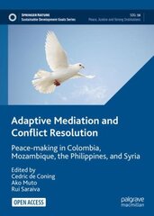 Adaptive Mediation and Conflict Resolution: Peace-making in Colombia, Mozambique, the Philippines, and Syria 1st ed. 2022 kaina ir informacija | Socialinių mokslų knygos | pigu.lt