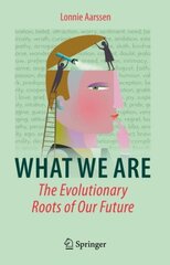 What We Are: The Evolutionary Roots of Our Future 1st ed. 2022 kaina ir informacija | Ekonomikos knygos | pigu.lt