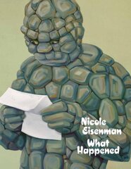 Nicole Eisenman: What Happened kaina ir informacija | Socialinių mokslų knygos | pigu.lt