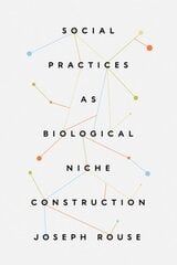 Social Practices as Biological Niche Construction цена и информация | Исторические книги | pigu.lt