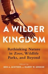 Wilder Kingdom: Rethinking Nature in Zoos, Wildlife Parks, and Beyond kaina ir informacija | Knygos apie sveiką gyvenseną ir mitybą | pigu.lt