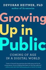 Growing Up in Public: Coming of Age in a Digital World kaina ir informacija | Saviugdos knygos | pigu.lt