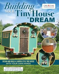 Building Your Tiny House Dream: Create and Build a Tiny House with Your Own Hands цена и информация | Книги о питании и здоровом образе жизни | pigu.lt