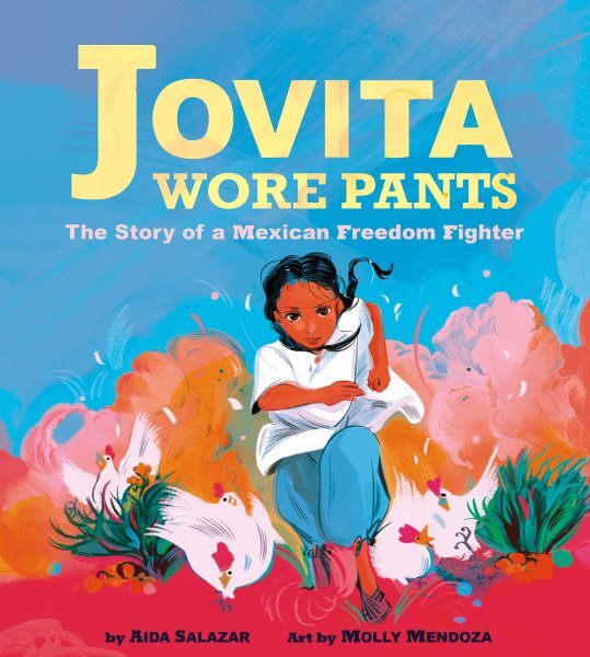 Jovita Wore Pants: The Story of a Mexican Freedom Fighter: The Story of a Mexican Freedom Fighter kaina ir informacija | Knygos paaugliams ir jaunimui | pigu.lt