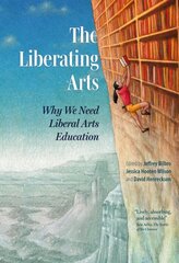 Liberating Arts: Why We Need Liberal Arts Education kaina ir informacija | Socialinių mokslų knygos | pigu.lt