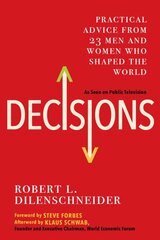 Decisions: Practical Advice from 23 Men and Women Who Shaped the World kaina ir informacija | Ekonomikos knygos | pigu.lt