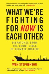 What We're Fighting for Now Is Each Other: Dispatches from the Front Lines of Climate Justice kaina ir informacija | Socialinių mokslų knygos | pigu.lt