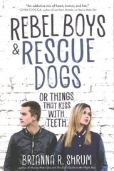 Rebel Boys and Rescue Dogs, or Things That Kiss with Teeth kaina ir informacija | Knygos paaugliams ir jaunimui | pigu.lt