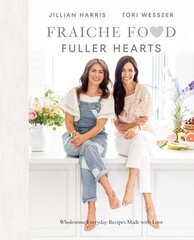 Fraiche Food, Fuller Hearts: Wholesome Everyday Recipes Made with Love цена и информация | Книги рецептов | pigu.lt