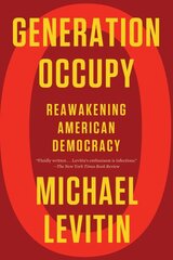 Generation Occupy: Reawakening American Democracy цена и информация | Книги по социальным наукам | pigu.lt