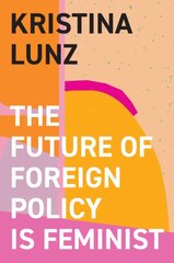 Future of Foreign Policy Is Feminist kaina ir informacija | Socialinių mokslų knygos | pigu.lt