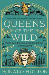 Queens of the Wild: Pagan Goddesses in Christian Europe: An Investigation kaina ir informacija | Istorinės knygos | pigu.lt